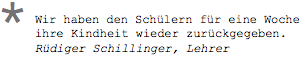 Wir haben den Schülern für eine Woche ihre Kindheit wieder zurückgegeben. Rüdiger Schillinger, Lehrer